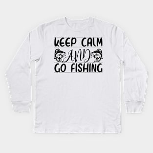 Keep Calm And Go Fishing Kids Long Sleeve T-Shirt